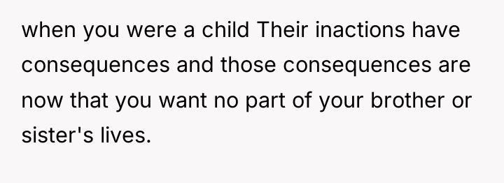 when you were a child Their inactions have consequences and...