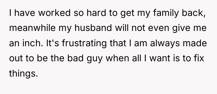 I have worked so hard to get my family back,...
