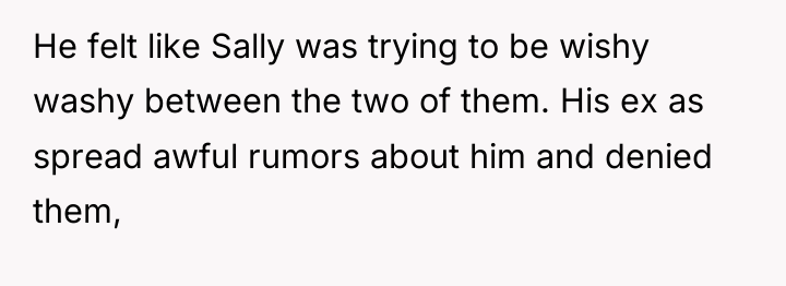 He felt like Sally was trying to be wishy washy...