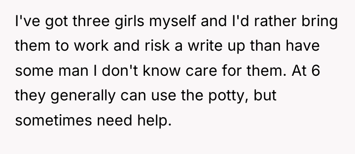 I've got three girls myself and I'd rather bring them...