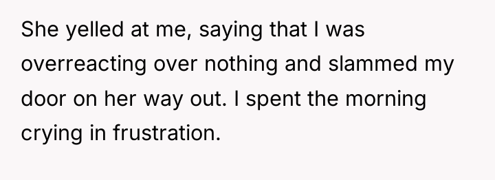 She yelled at me, saying that I was overreacting over...