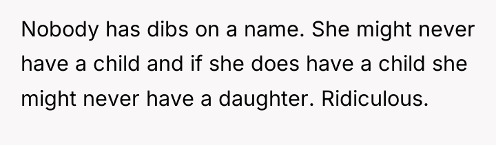 Nobody has dibs on a name. She might never have...