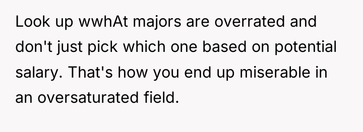 Look up wwhAt majors are overrated and don't just pick...