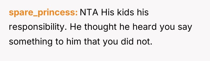 spare_princess NTA His kids his responsibility. He thought he heard...