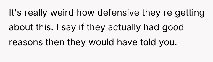 It's really weird how defensive they're getting about this. I...
