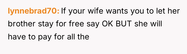 lynnebrad70 If your wife wants you to let her brother...