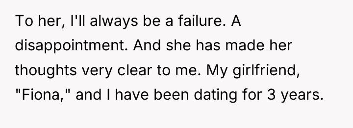 To her, I'll always be a failure. A disappointment. And...
