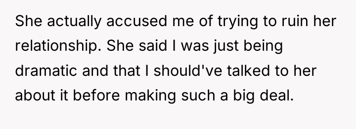 She actually accused me of trying to ruin her relationship....