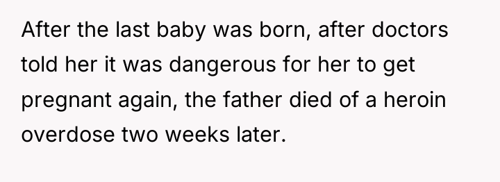 After the last baby was born, after doctors told her...