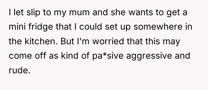 I let slip to my mum and she wants to...