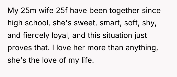 My 25m wife 25f have been together since high school,...