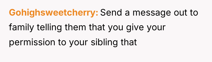 Gohighsweetcherry Send a message out to family telling them that...