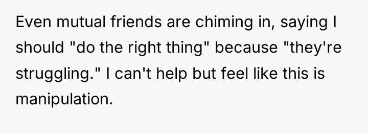 Even mutual friends are chiming in, saying I should "do...