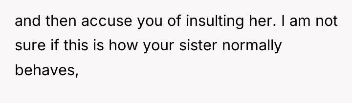 and then accuse you of insulting her. I am not...