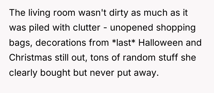 The living room wasn't dirty as much as it was...