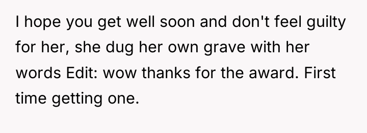 I hope you get well soon and don't feel guilty...