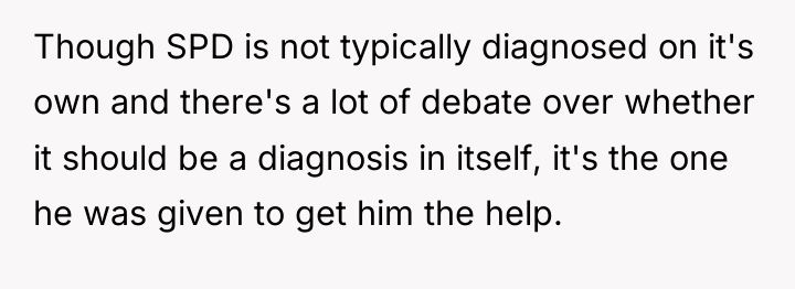 Though SPD is not typically diagnosed on it's own and...