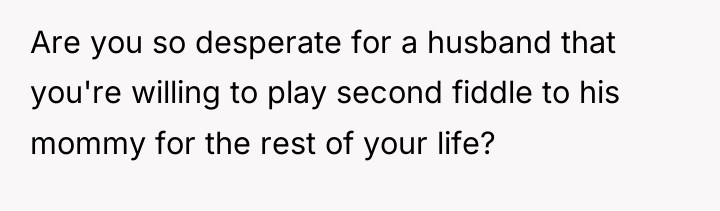 Are you so desperate for a husband that you're willing...