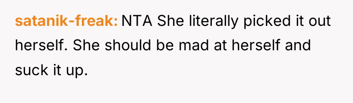 satanik-freak NTA She literally picked it out herself. She should...