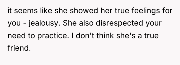it seems like she showed her true feelings for you...
