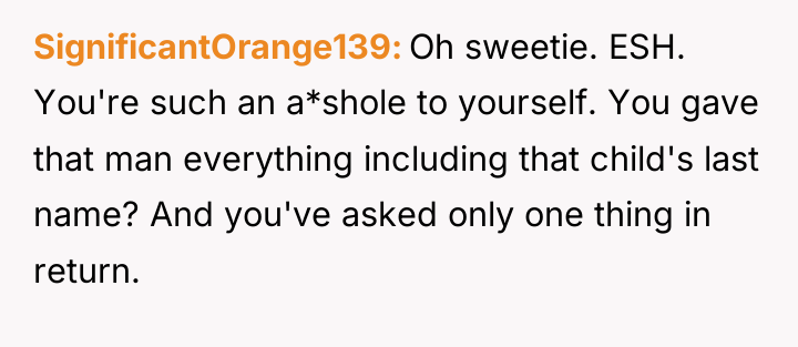 SignificantOrange139 Oh sweetie. ESH. You're such an a*shole to yourself....