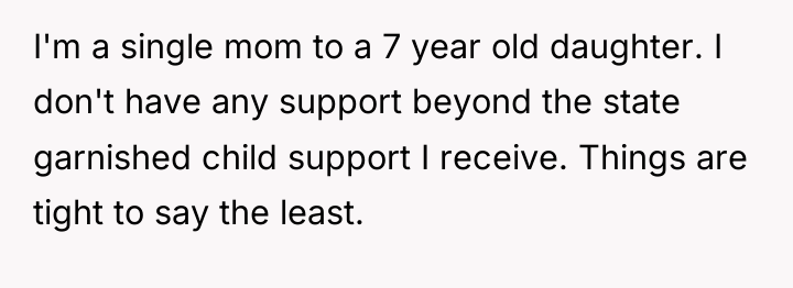 I'm a single mom to a 7 year old daughter....