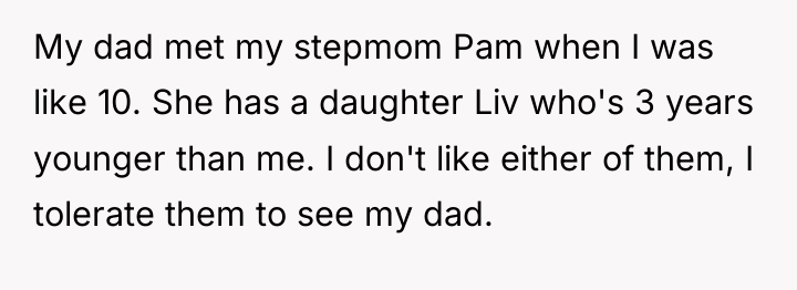 My dad met my stepmom Pam when I was like...