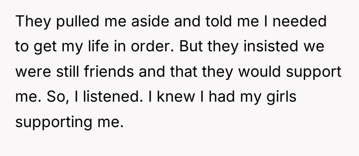 They pulled me aside and told me I needed to...