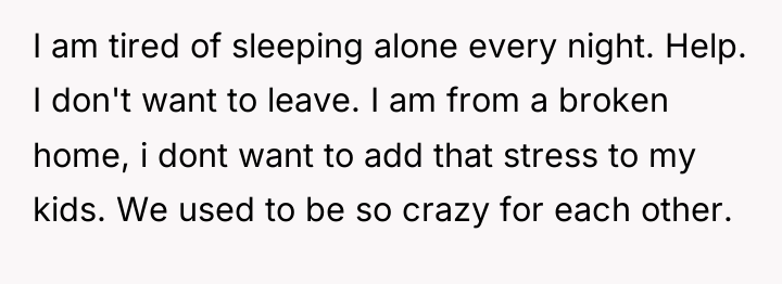 I am tired of sleeping alone every night. Help. I...