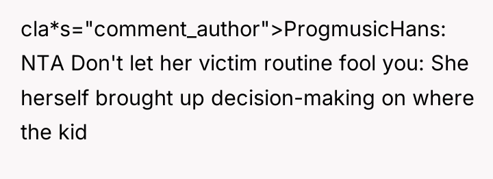 cla*s="comment_author">ProgmusicHans: NTA Don't let her victim routine fool you: She...