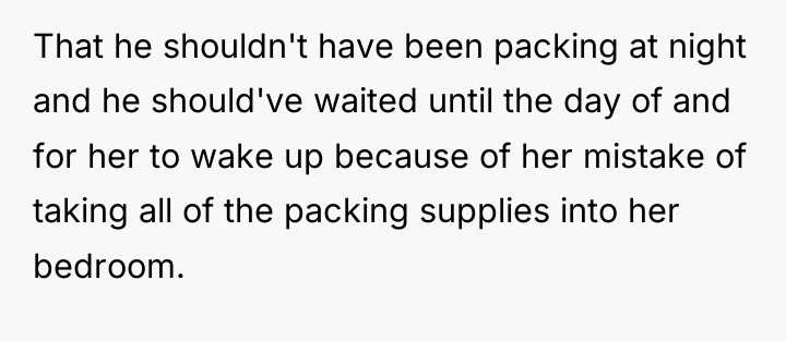 That he shouldn't have been packing at night and he...