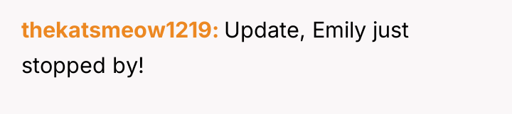 thekatsmeow1219 Update, Emily just stopped by!