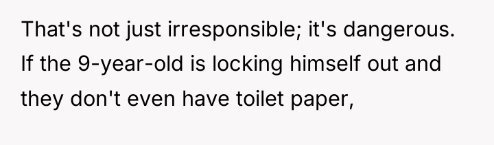 That's not just irresponsible; it's dangerous. If the 9-year-old is...