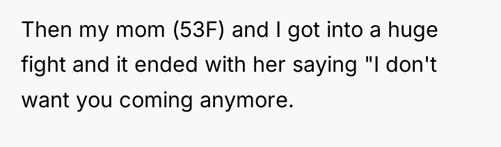 Then my mom (53F) and I got into a huge...