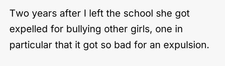 Two years after I left the school she got expelled...