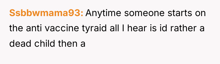 Ssbbwmama93 Anytime someone starts on the anti vaccine tyraid all...