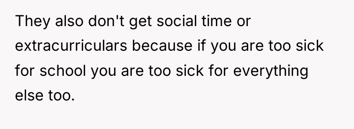 They also don't get social time or extracurriculars because if...