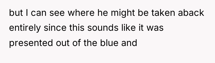 but I can see where he might be taken aback...