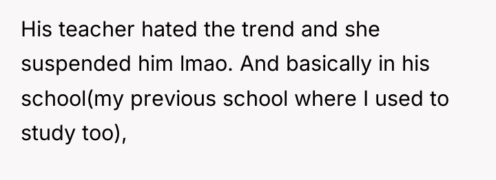 His teacher hated the trend and she suspended him lmao....