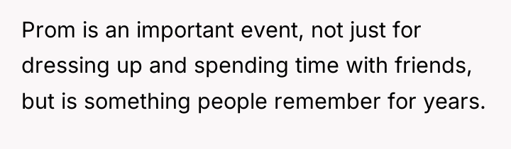 Prom is an important event, not just for dressing up...