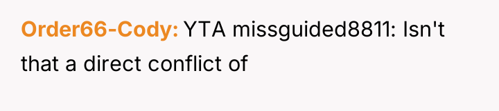 Order66-Cody YTA missguided8811: Isn't that a direct conflict of