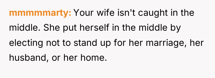 mmmmmarty Your wife isn't caught in the middle. She put...