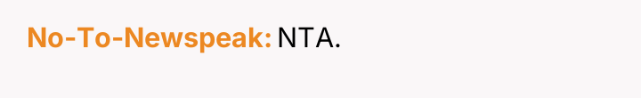 No-To-Newspeak NTA.