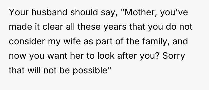 Your husband should say, "Mother, you've made it clear all...