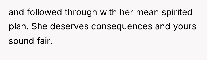 and followed through with her mean spirited plan. She deserves...