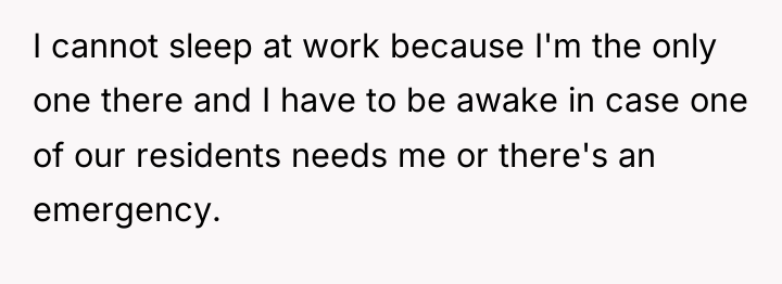 I cannot sleep at work because I'm the only one...