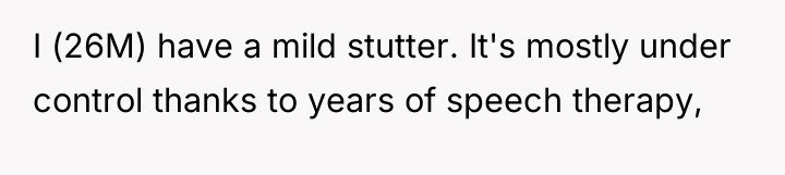 I (26M) have a mild stutter. It's mostly under control...
