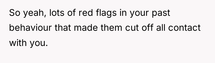 So yeah, lots of red flags in your past behaviour...