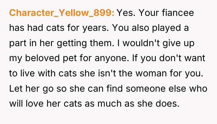 Character_Yellow_899 Yes. Your fiancee has had cats for years. You...