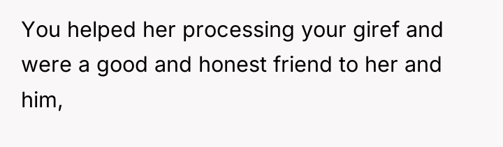 You helped her processing your giref and were a good...